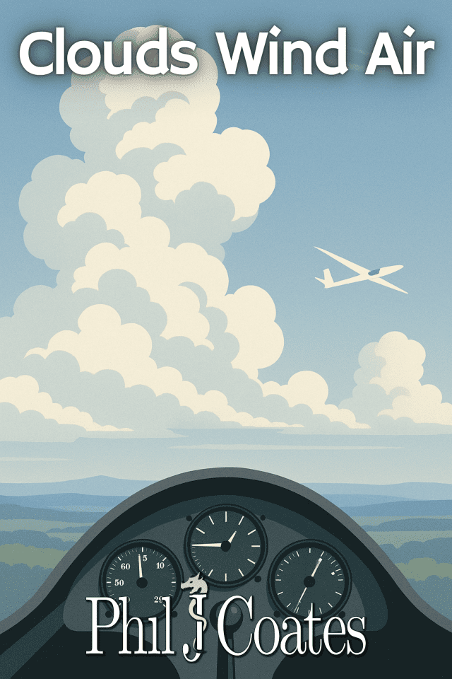 Book cover of Clouds Wind Air by Phil J Coates showing the view, from a glider cockpit, of hills and a cloudy sky